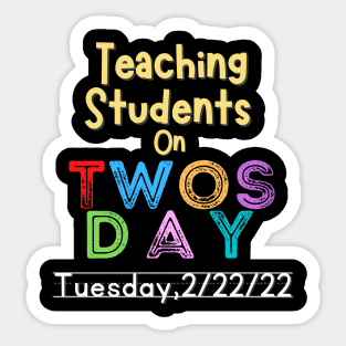 Teaching students on Twosday 2-22-22 Sticker